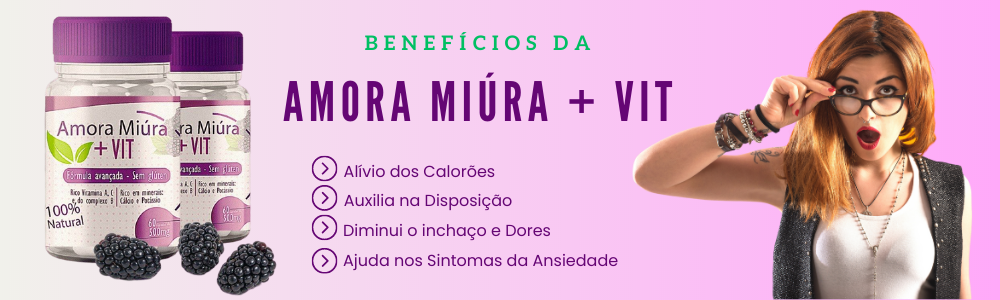 Benefícios da Amora Miúra + Vit